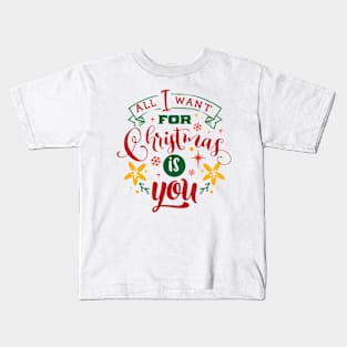 All I Want For Christmas Is You - Typographic Design Kids T-Shirt